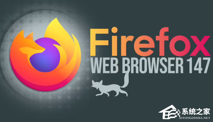 Firefox 火狐浏览器 147 稳定版发布