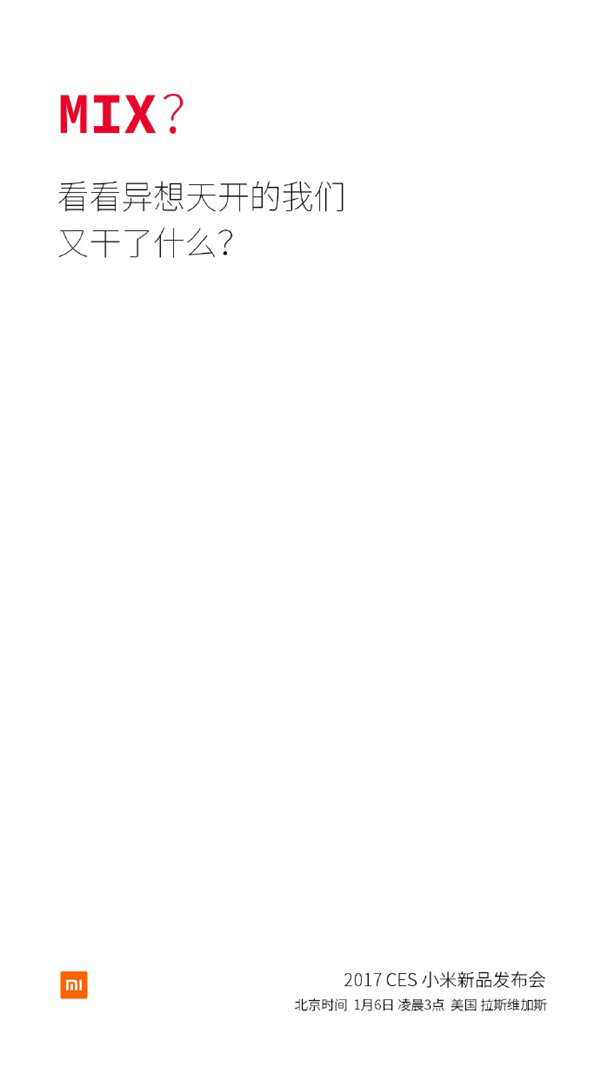小米展示CES2017发布会海报:白色版小米MIX有望推出