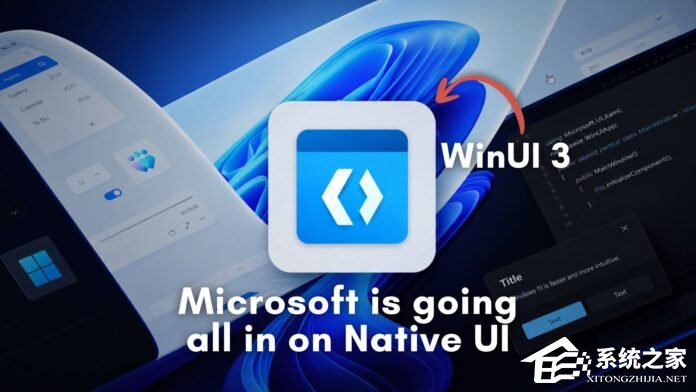 微软发力 WinUI 3 重构 Win11：文件管