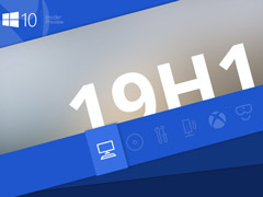 微软发布Win10 19H1跳跃预览版更新18247（附更新内容）